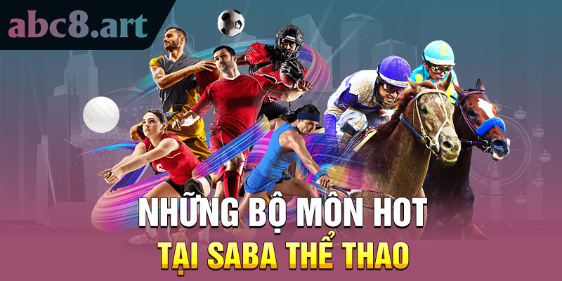 Những bộ môn hot tại Saba thể thao Abc8