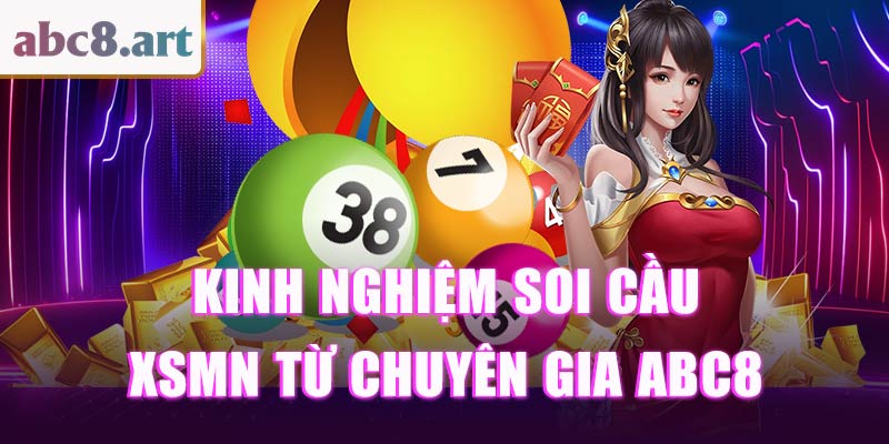 Bật mí kinh nghiệm soi cầu XSMN từ chuyên gia ABC8