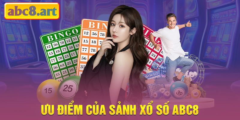 Ưu điểm của sảnh xổ số ABC8