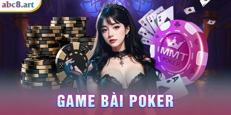 Đôi nét về game bài poker